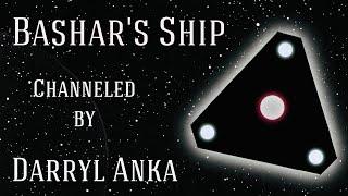 Bashar’s Ship Channeled by Darryl Anka