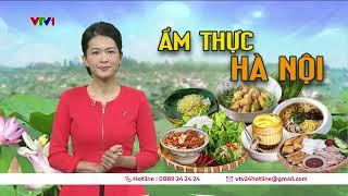 Ẩm thực Hà Nội - Nét đặc trưng thể hiện chiều sâu văn hóa | VTV24