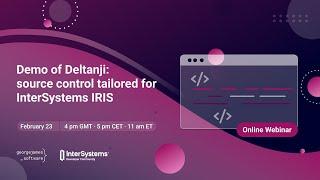 [Webinar] Demo of Deltanji: source control tailored for InterSystems IRIS