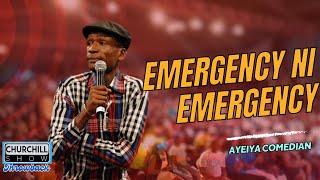 Emergency ni Emergency|| Remembering Comedian Ayeiya-Churchill Classics