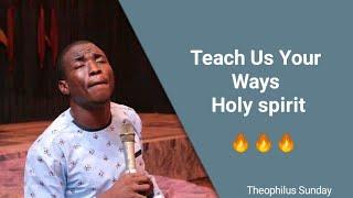 Teach Us Your Way Holy spirit