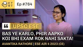 CTwT E764  - AIR 4 UPSC ESE 2023 Topper Avantika Rathore | 4th Attempt | Civil Engineering