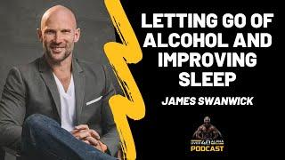 Letting Go of Alcohol and Improving Sleep With James Swanwick