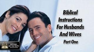 Biblical Instructions For Husbands And Wives - Part 1