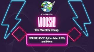 Woosh Weekly Recap: The Strike, SDCC, and More!