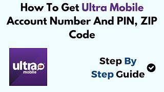 How To Get Ultra Mobile Account Number And PIN, ZIP Code