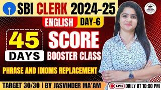 SBI Clerk 45 Days Free Course | Day-6 | English | PHRASE AND IDIOMS REPLACEMENT | By Jasvinder Ma'am