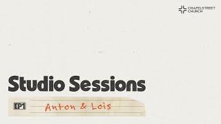 Anton & Lois: Studio Sessions EP 1