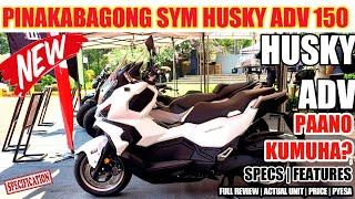 BAGONG HARI NG ADV SYM HUSKY ADV 150 FULL FEATURES AT SPECS PRESYO AVAILABLE NA