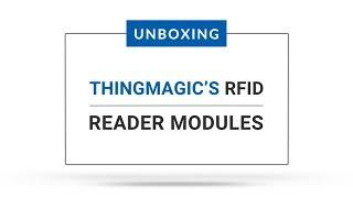 ThingMagic's RFID Reader Modules | Information and Unboxing