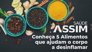 Assim Saúde - Conheça 5 alimentos que ajudam o corpo a desinflamar