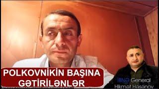 Polkovnik Ramin Mustafayev: Hikmət Həsənov şəxsən mənə işgəncə verib!!!