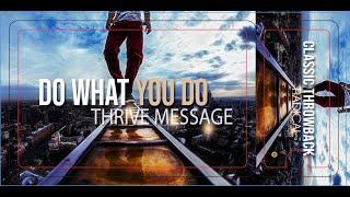 Do What You Do || Classic Throwback || Thrive with Dr. Dharius Daniels