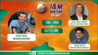 Thiago Bretas e Josias Rossi Ladeira | I&M Geotech Podcast | T03 | EP01