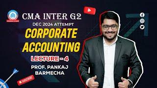 CMA Inter G2 | Dec 2024 | Online Lectures | Corp Accounting | Lecture 4 | By Prof. Pankaj Barcmecha