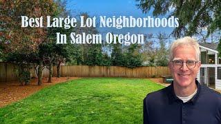 Best Large Lot Neighborhoods in Salem Oregon