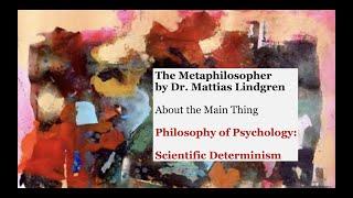 Philosophy of Psychology: Part 1. Scientific Determinism