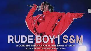 RUDE BOY x S&M | RIHANNA HALF-TIME SHOW CONCEPT (ADAMUSIC MASHUP)