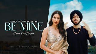 Be Mine - Shubh ft.Sonam Bajwa | Nain Tere X Tere Te | DJ Sumit Rajwanshi | Latest Punjabi Song 2024