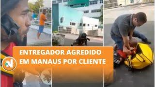 Entregador agredido por cliente em Manaus diz que não se sentiu amparado: 'saí como injustiçado'