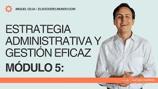 Cómo Construir una Empresa | Módulo 5: Estrategia Administrativa y Gestión Eficaz