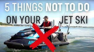 DON'T DO THIS ON YOUR JETSKI! - 5 Things NOT To Do Your Jet Ski