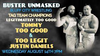 BUSTER UNMASKED FEATURED GUESTS (LEGITIMATLEY TOO GOOD) TOMMY TOO GOOD & TOO LEGIT JUSTIN DANIELS