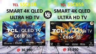 TCL 55C655 vs 55C61B Which One is REALLY Worth Your Money?