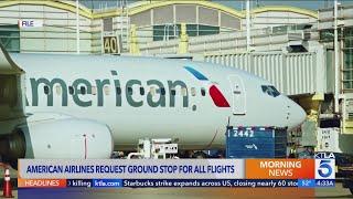 American Airlines requests ground stop for all flights