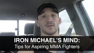 IRON MICHAEL'S MIND: Tips for Aspiring MMA Fighters