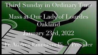 Third Sunday in Ordinary Time - Mass at Our Lady of Lourdes - Oakland - January 23rd, 2022