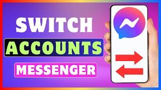 How To Switch Account On Messenger | Switch Accounts On Facebook Messenger