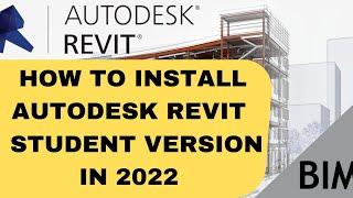 How to install Autodesk Revit Student version in 2022