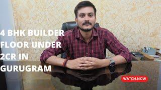 New 4BHK Builder Floor Under 2CR In Gurugram. Call 7011521069 For More Details.