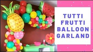 Tutti Frutti Balloon Garland | How To | DIY Balloon Decor