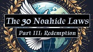 The 30 Noahide Laws, Part 3: Redemption