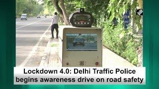 Lockdown 4.0: Delhi Traffic Police begins awareness drive on road safety