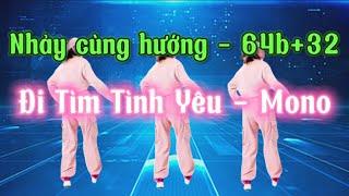 Cùng hướng bản nhảy đẹp- ĐI TÌM TÌNH YÊU - Mono - 64b+32 -  BĐ. P. Linh #dance #remix #shuffle #mono