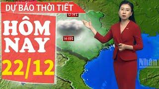 Dự báo thời tiết hôm nay mới nhất ngày 22/12 | Dự báo thời tiết 3 ngày tới