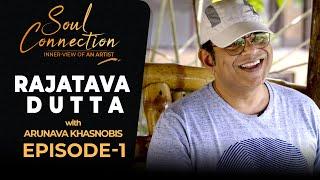 Soul Connection | Rajatava Dutta | Arunava Khasnobis | Interview EP1 | @Sondesh.tv