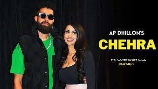 AP Dhillon - Chehra (New Song) Gurinder Gill | Shinda Kahlon | Punjabi Song | AP Dhillon New Song