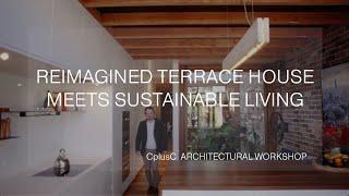 Living Architecture: Reimagined Terrace House Meets Sustainable Living