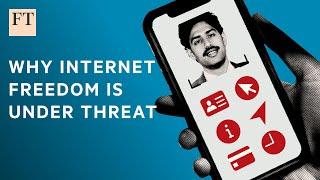 Why internet freedom is under threat I FT