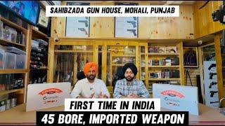 FIRST TIME IN INDIA | 45 BORE, IMPORTED WEAPON | MOHALI, PUNJAB