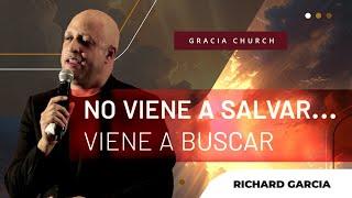 "No Viene A Salvar... Viene A Buscar" | Richard Garcia