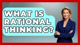 What Is Rational Thinking? - The Personal Growth Path