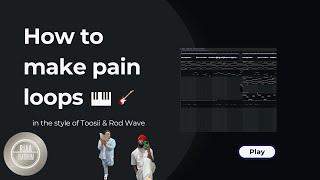 How To Make Pain Loops for Toosii x Rod Wave  (Sample breakdown)