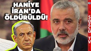 SON DAKİKA Orta Doğu Yanıyor! İsrail Hamas Lideri Haniye'yi İran'da Öldürdü! Netanyahu Emri Verdi