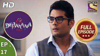 Ek Deewaana Tha - एक दीवाना था - Ep 17 - Full Episode - 14th November, 2017