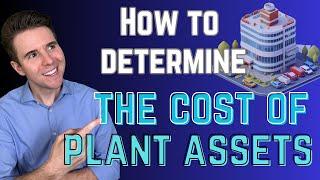 Understanding Plant Asset Costs in Accounting | Property, Plant and Equipment Explained